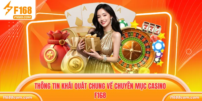 Thông tin khái quát chung về chuyên mục Casino F168
